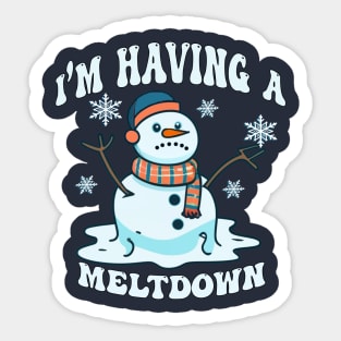 I'm Having A Meltdown Funny Sarcastic Snowman Sticker